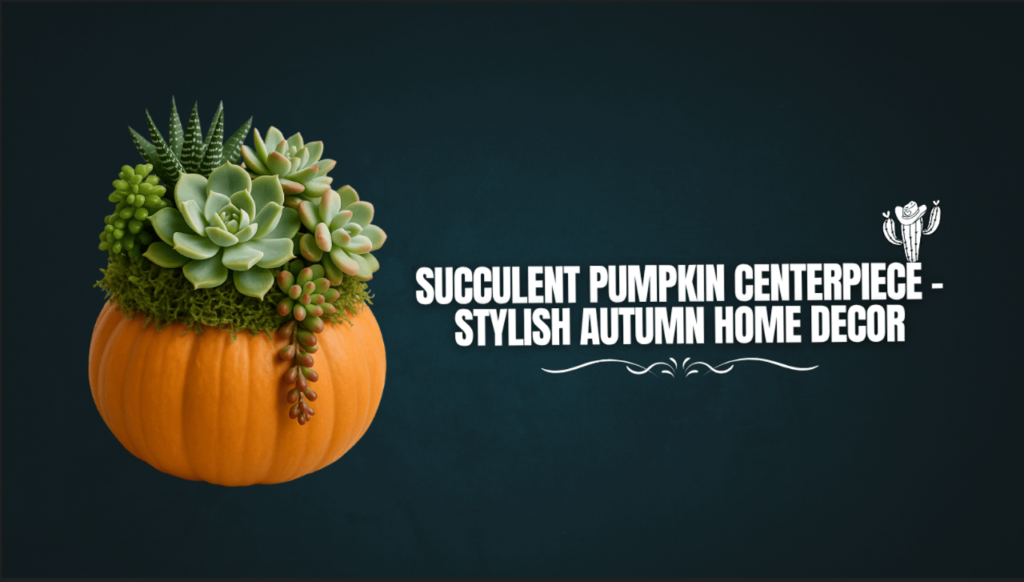 Succulent Pumpkin Centerpiece